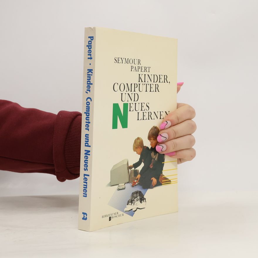 Seymour Papert Kinder, Computer und neues Lernen