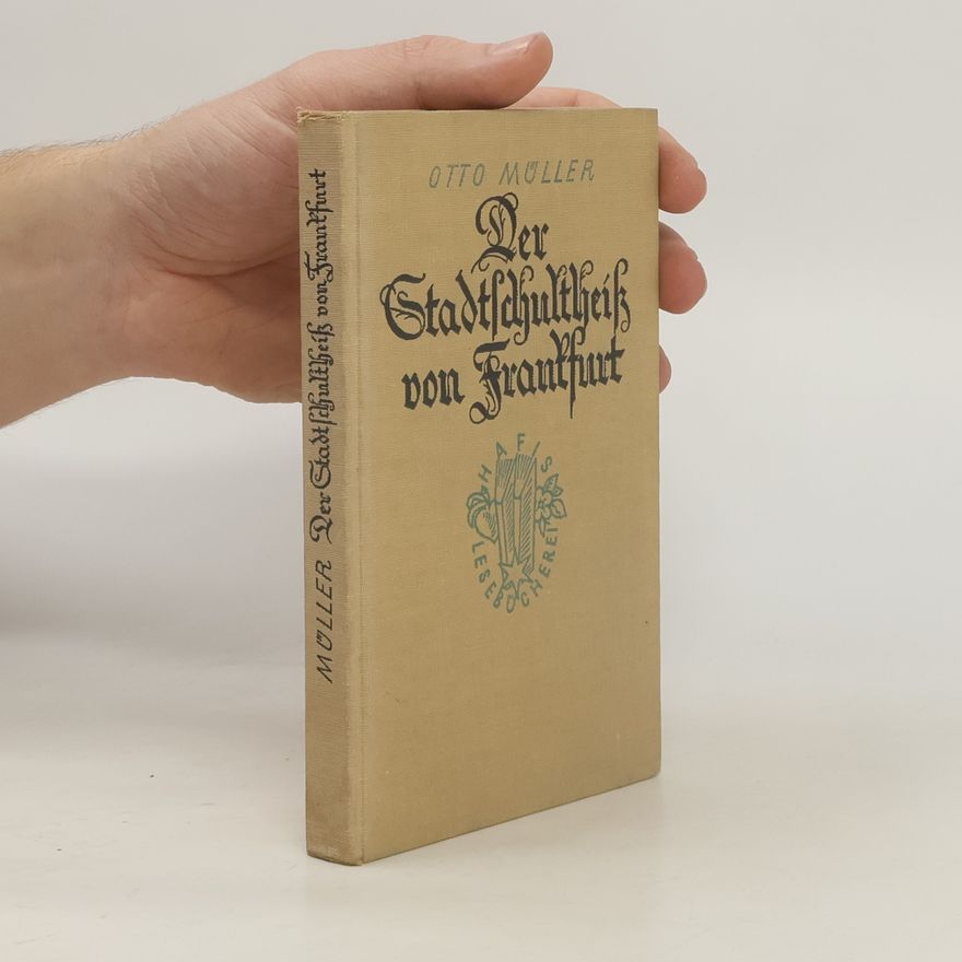 Otto Mueller Der Stadtschultheiß von Frankfurt
