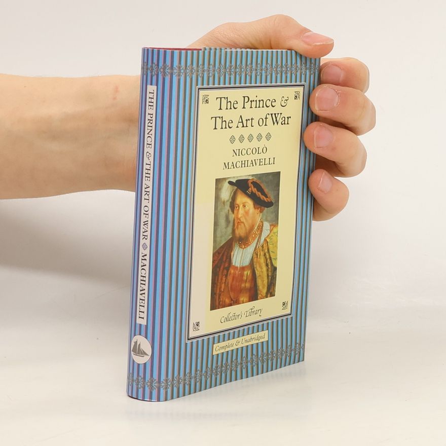 Niccolò Machiavelli The Prince and The Art of War