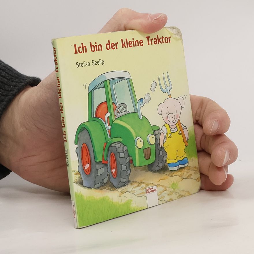 Stefan Seelig Ich bin der kleine Traktor
