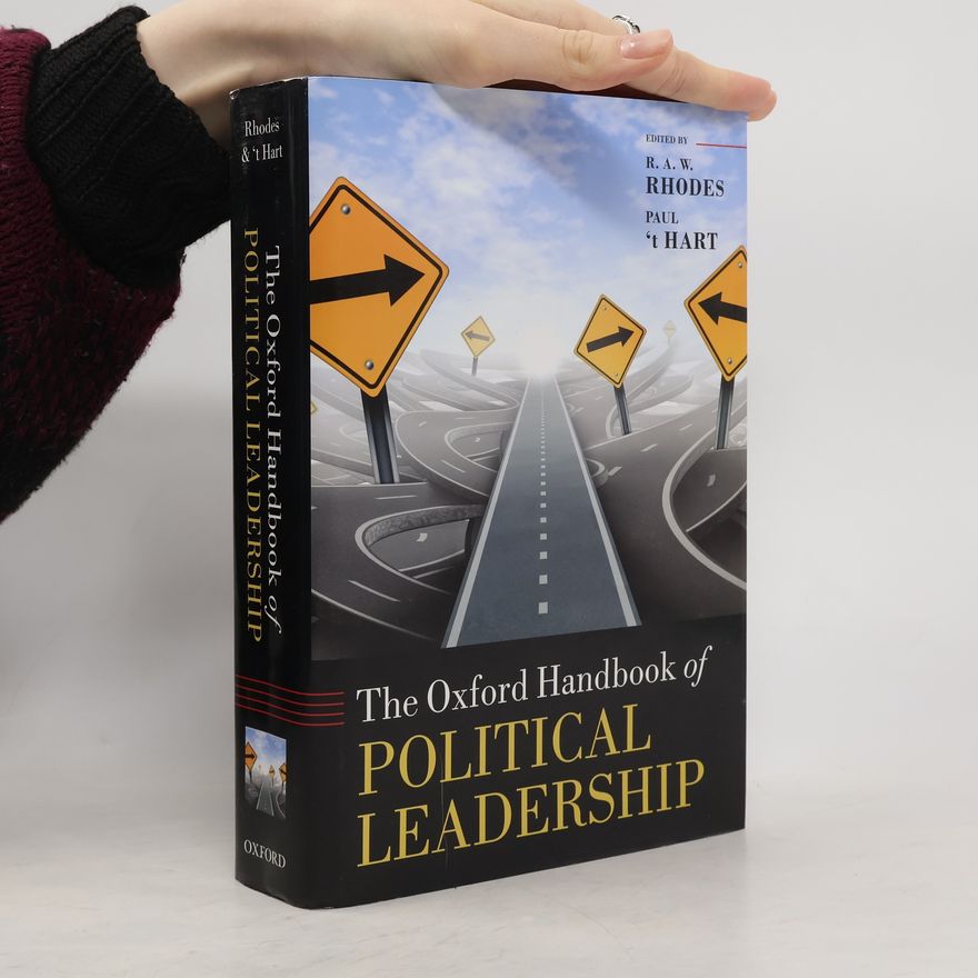 R. A. W. Rhodes The Oxford Handbook of Political Leadership