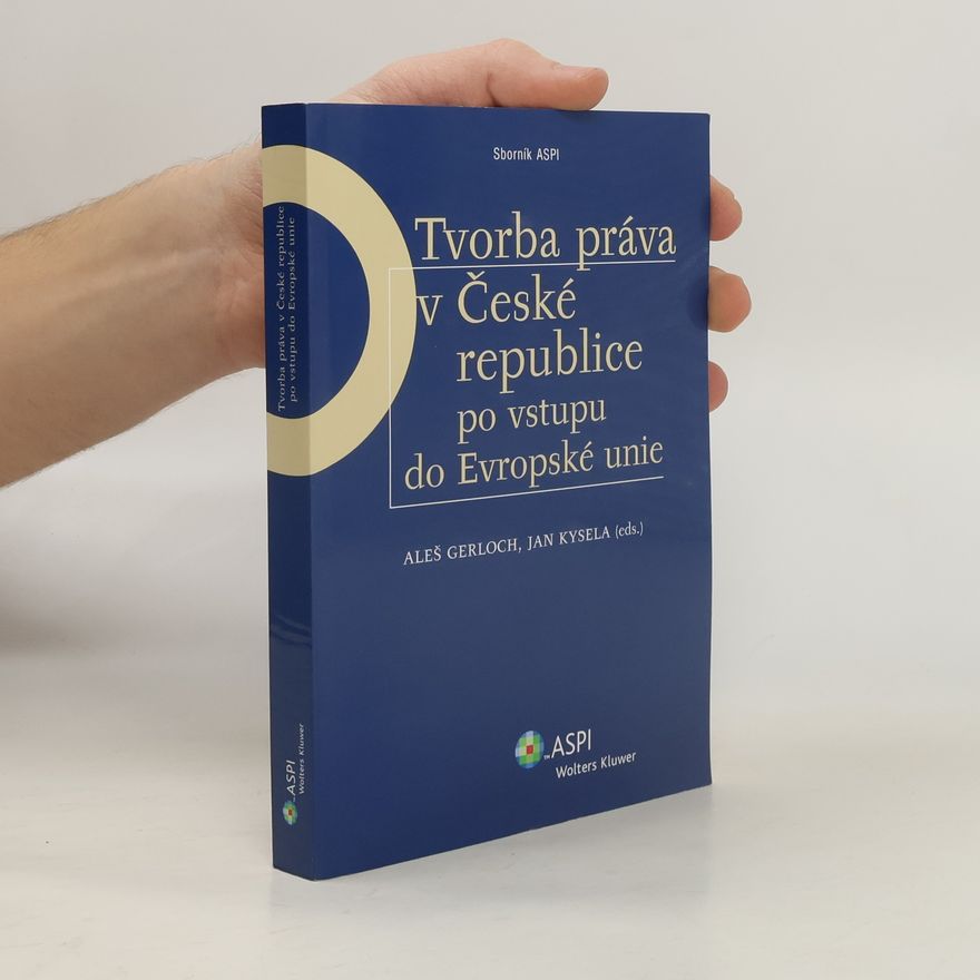 Aleš Gerloch Tvorba práva v České republice po vstupu do Evropské unie