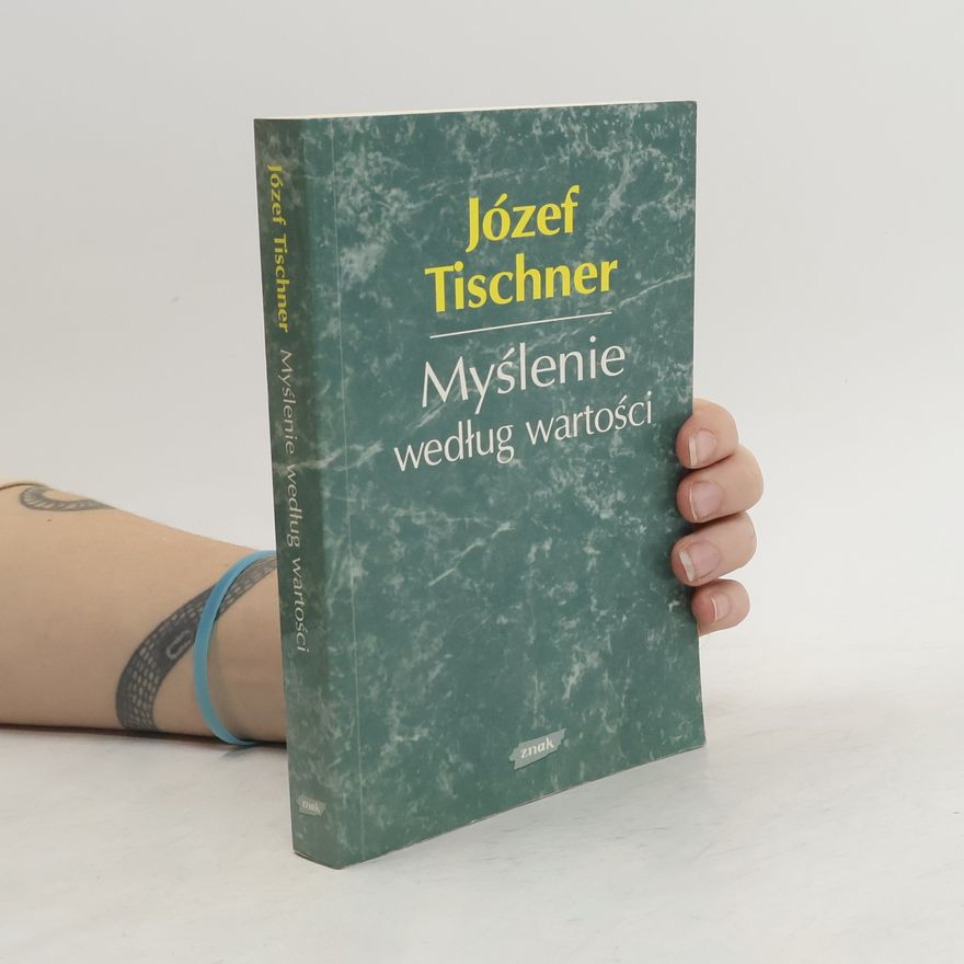 Józef Tischner Myślenie według wartości