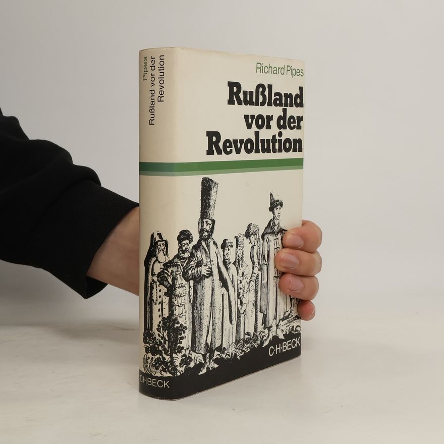 Richard Pipes Russland vor der Revolution