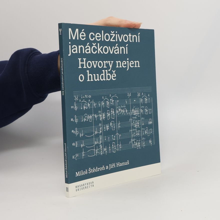 Miloš Štědroň Mé celoživotní janáčkování. Hovory nejen o hudbě