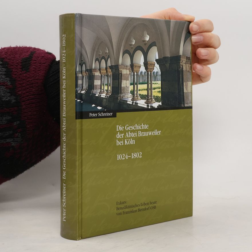 Peter Schreiner Die Geschichte der Abtei Brauweiler bei Köln