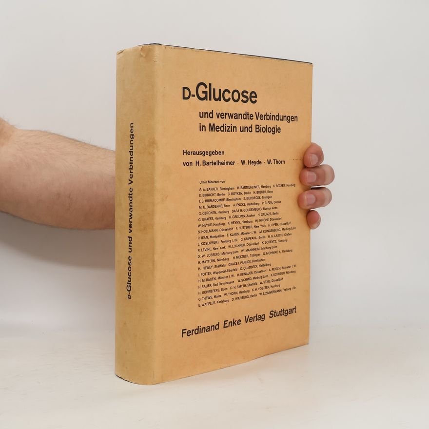 Heinrich Bartelheimer D-Glucose und verwandte Verbindungen in Medizin und Biologie