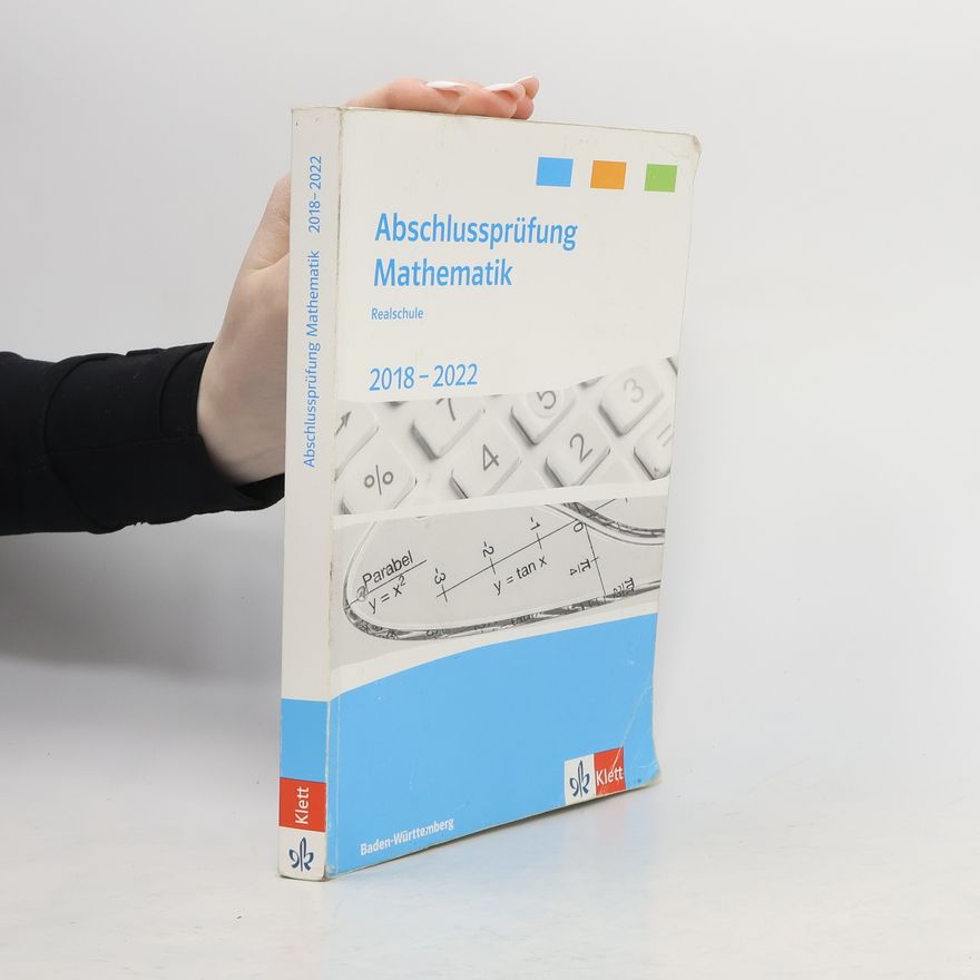 Kolektiv autorů Abschlussprüfung Mathematik 2018 - 2022. Trainingsbuch Klasse 10. Realschulabschluss Baden-Württemberg