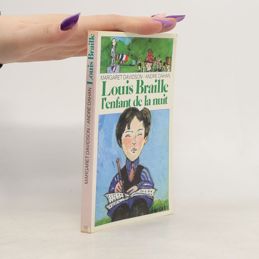 Margaret Davidson Louis Braille, l'enfant de la nuit