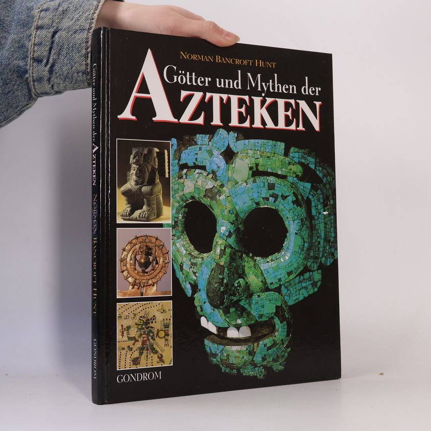 Norman Bancroft-Hunt Götter und Mythen der Azteken