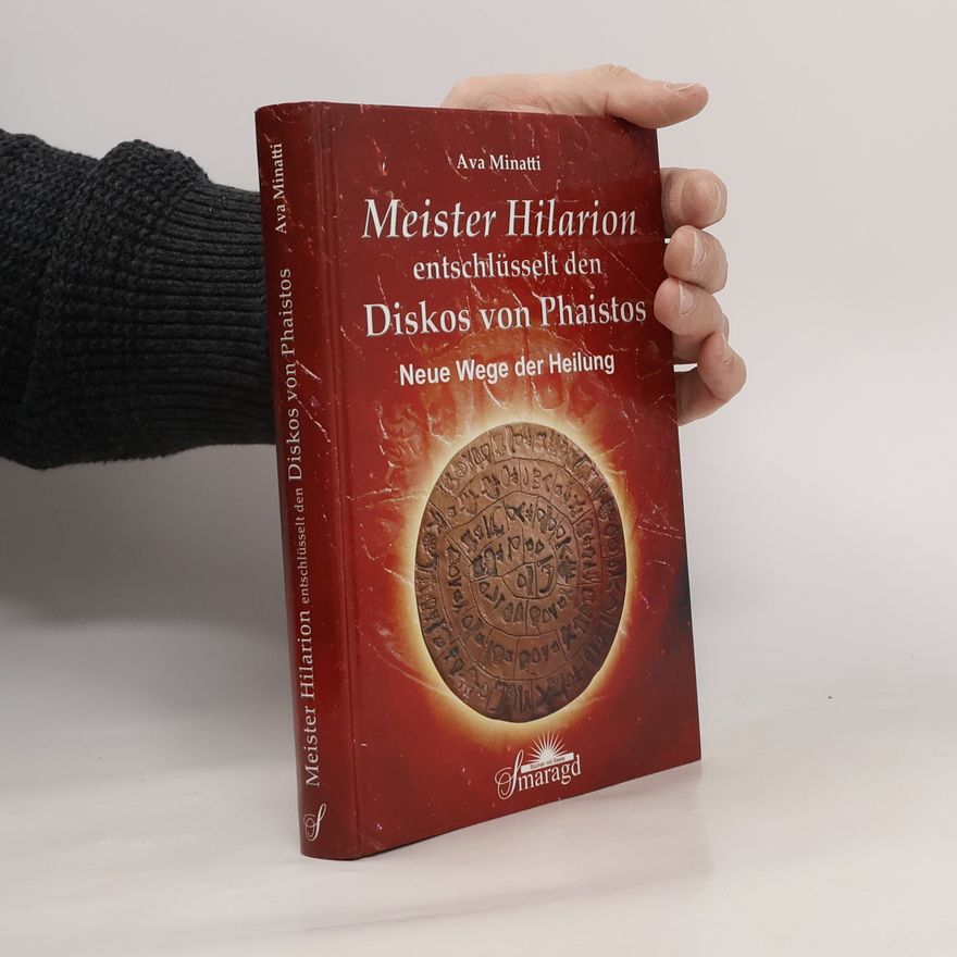 Ava Minatti Meister Hilarion entschlüsselt den Diskos von Phaistos