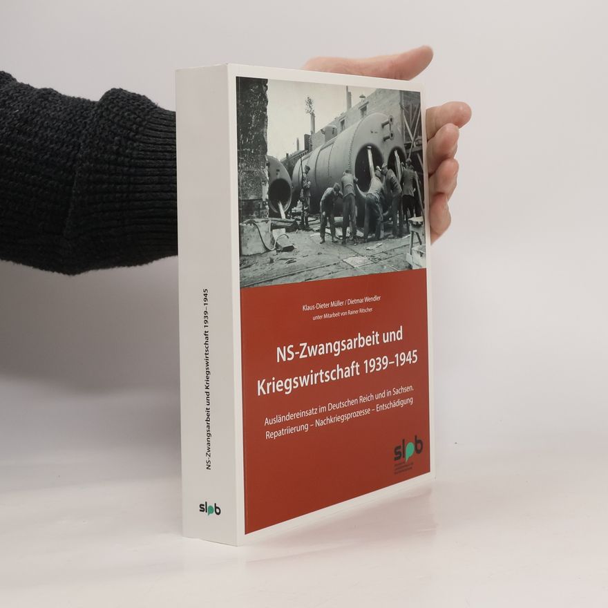 Dietmar Wendler NS-Zwangsarbeit und Kriegswirtschaft 1939–1945