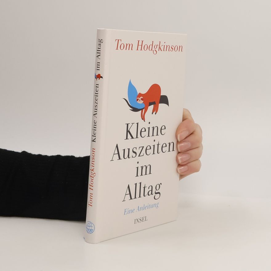 Tom Hodgkinson Kleine Auszeiten im Alltag