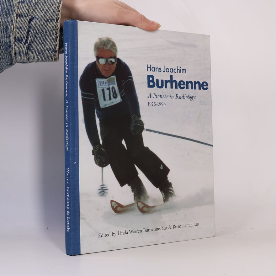 Hans Joachim Burhenne Hans Joachim Burhenne: A Pioneer in Radiology, 1925-1996