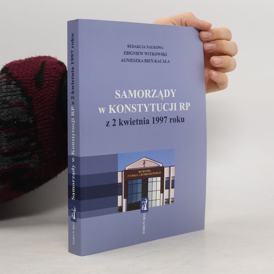 Agnieszka Bień-Kacała Samorządy w Konstytucji RP z 2 kwietnia 1997 roku