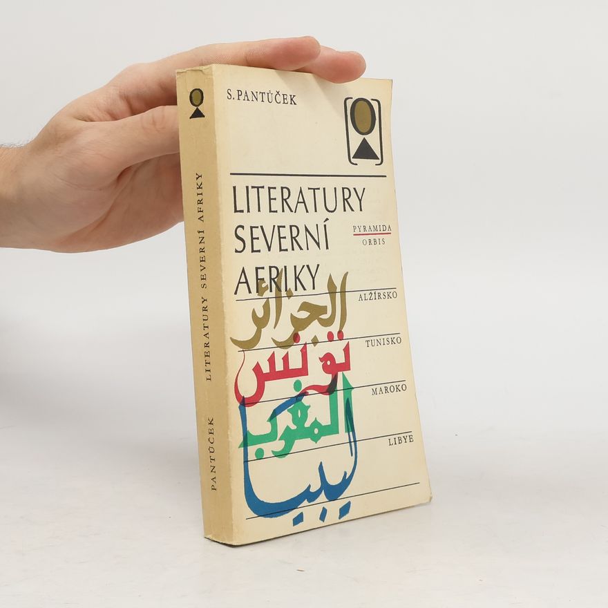 Svetozár Pantůček Literatury severní Afriky : Alžírsko, Tunisko, Maroko, Libye
