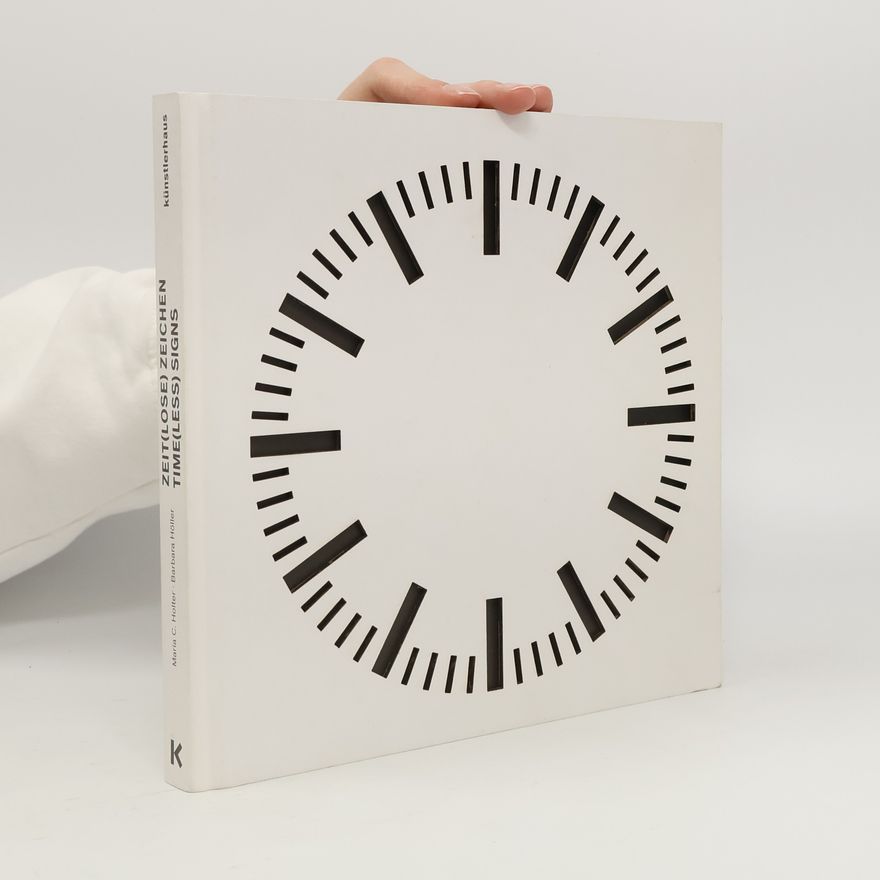 Maria C. Höfler Zeit(lose) Zeichen / Time(less) Signs