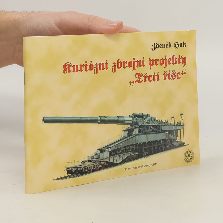Zdeněk Hák Kuriózní zbrojní projekty "Třetí říše"