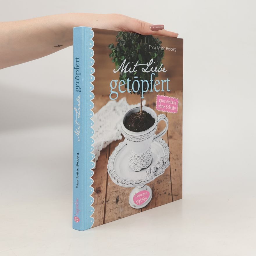 Frida Anthin Broberg Mit Liebe getöpfert