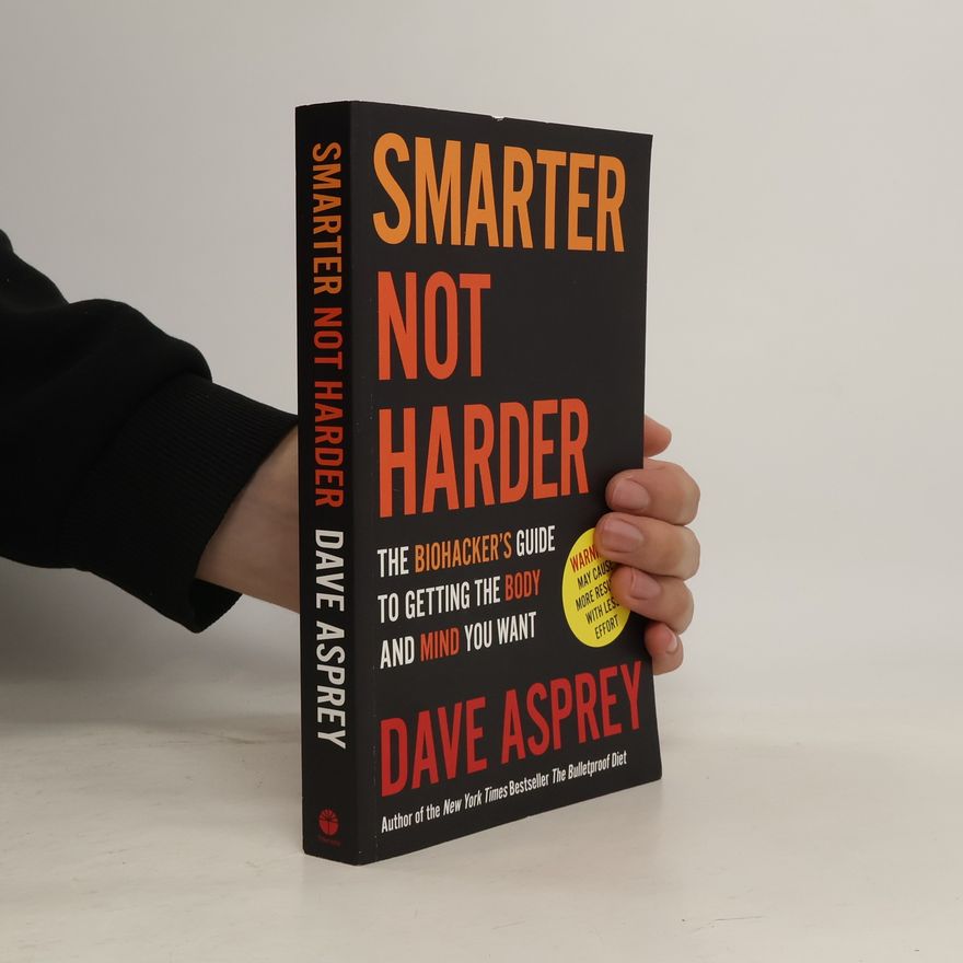 Dave Asprey Smarter Not Harder