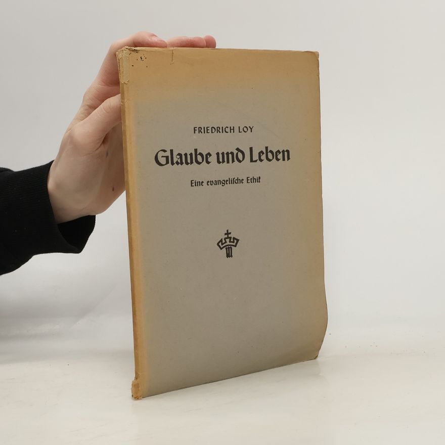 Friedrich Loy Glaube und Leben
