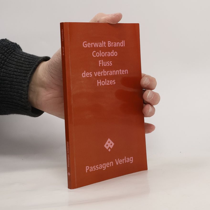 Gerwalt Brandl Passagen Literatur: Colorado. Fluss des verbrannten Holzes. Perinatale Poesie