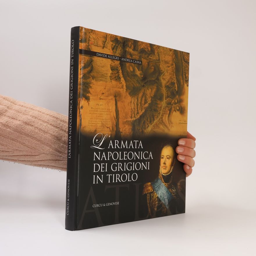 Andrea Casna L'armata napoleonica dei Grigioni in Tirolo