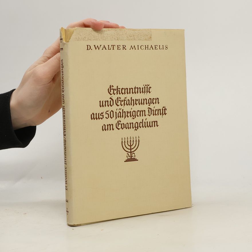 Walter Michaelis Erkenntnisse und Erfahrungen aus 50 jährigem Dienst am Evangelium