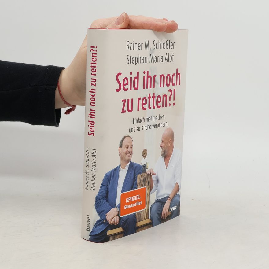 Stephan Maria Alof Seid ihr noch zu retten?! : einfach mal machen und so Kirche verändern