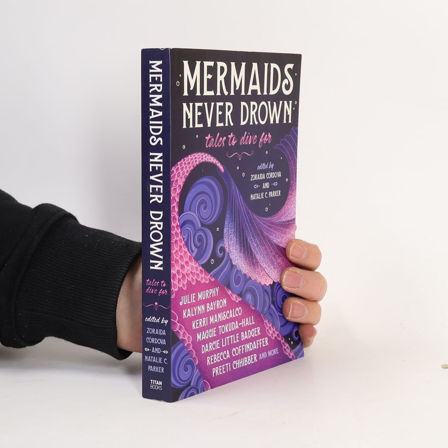 Zoraida Córdova Mermaids Never Drown: Tales to Dive For