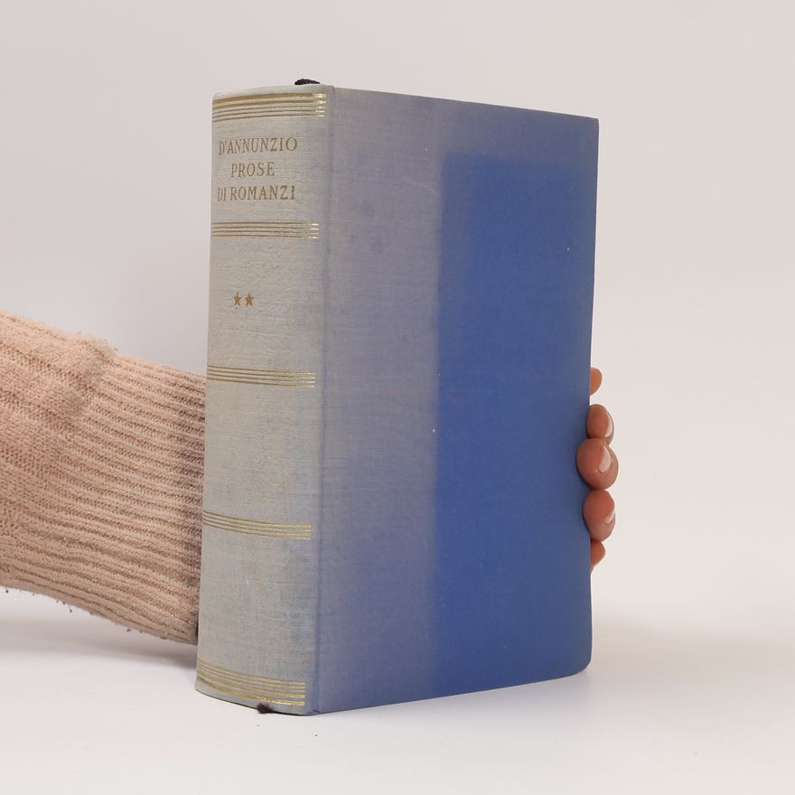 Gabrielle D. Annunzio D'Annunzio Prose di romanzi II.