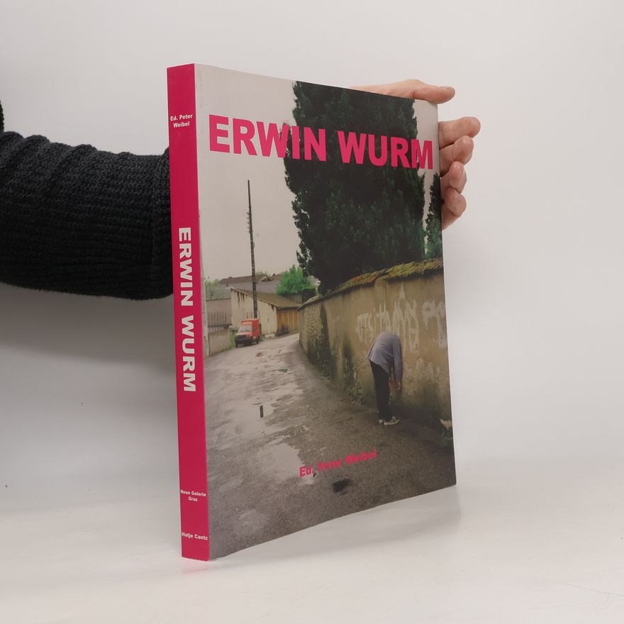Erwin Wurm Erwin Wurm