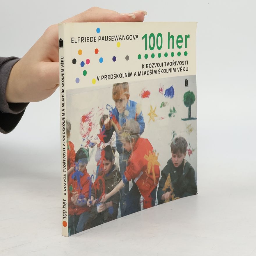 Elfriede Pausewang 100 her k rozvoji tvořivosti v předškolním a mladším školním věku