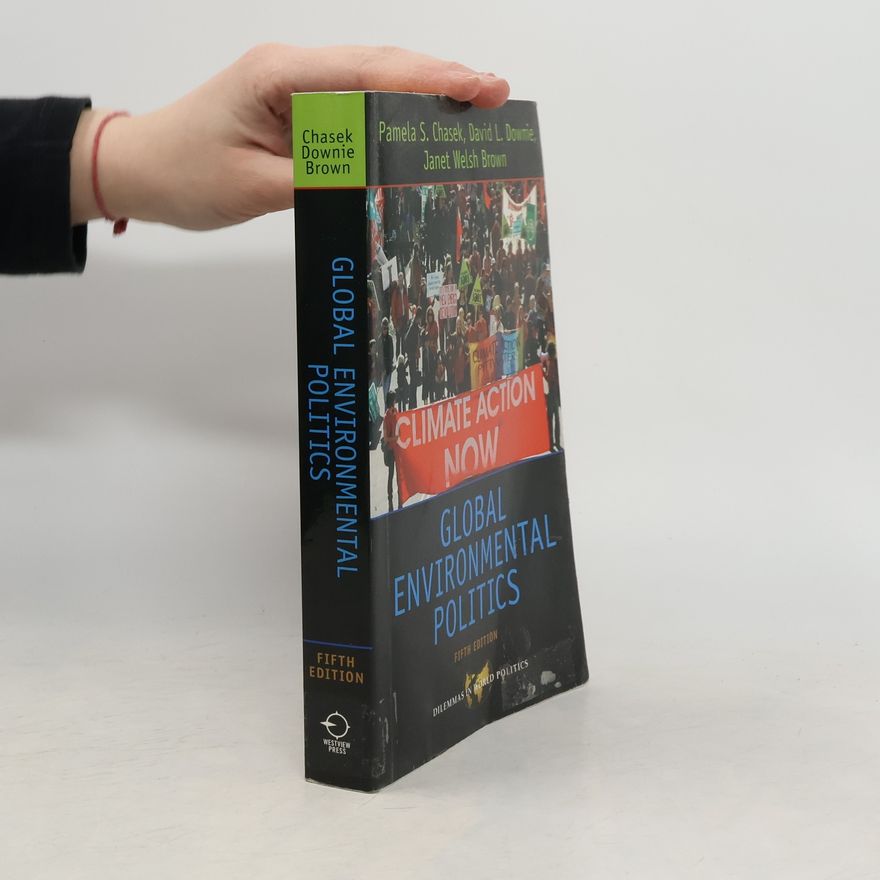 David Leonard Downie Dilemmas in World Politics: Global Environmental Politics - Fifth Edition