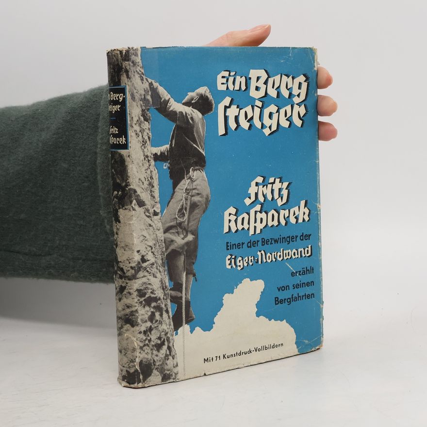 Fritz Kasparek Ein Leben für die Berge