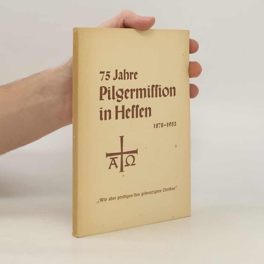 Autorenkollektiv 75 Jahre Pilgermission in Hessen 1878–1953