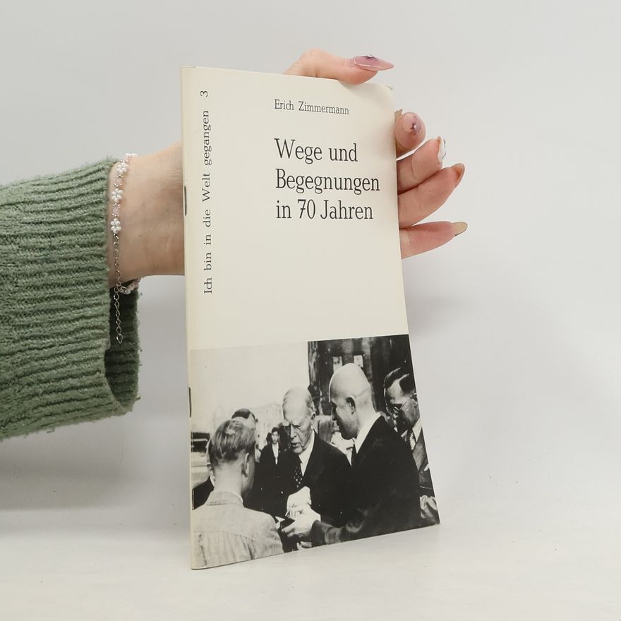 Erich Zimmermann Wege und Begegnungen in 70 Jahren