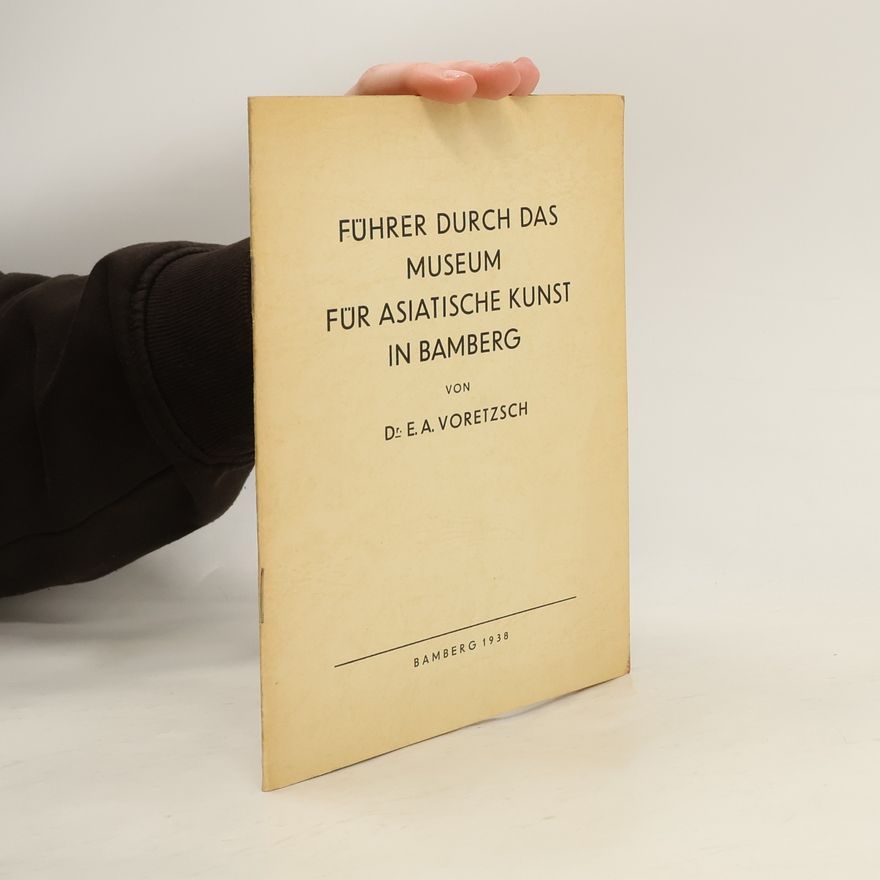 Ernst Arthur Voretzsch Führer durch das Museum für Asiatische Kunst in Bamberg