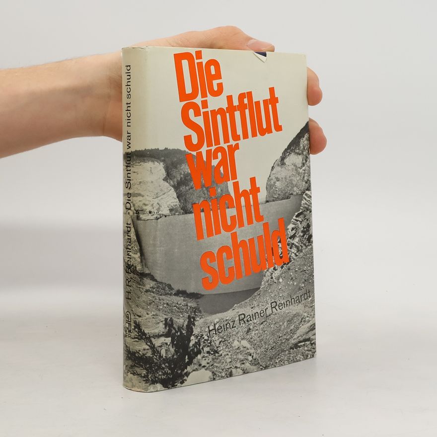 Heinz Rainer Reinhardt Die Sintflut war nicht schuld