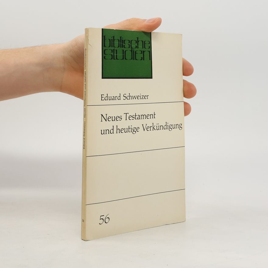Eduard Schweizer Neues Testament und heutige Verkündigung
