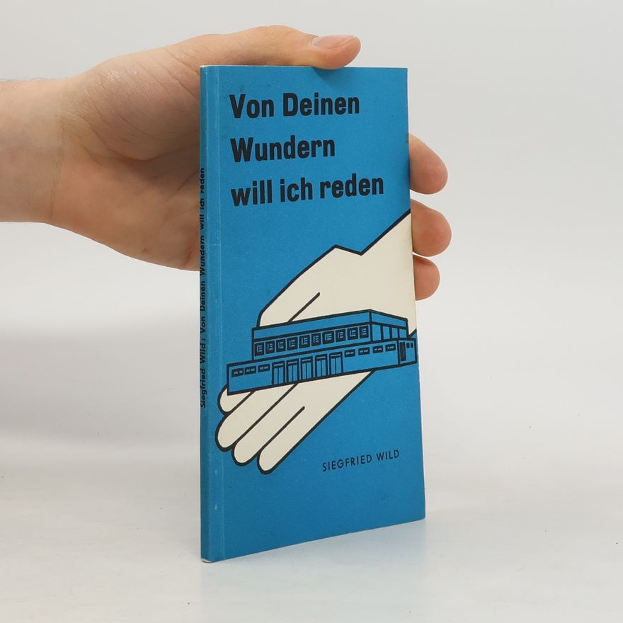 Siegfried Wild Von Deinen Wundern will ich reden