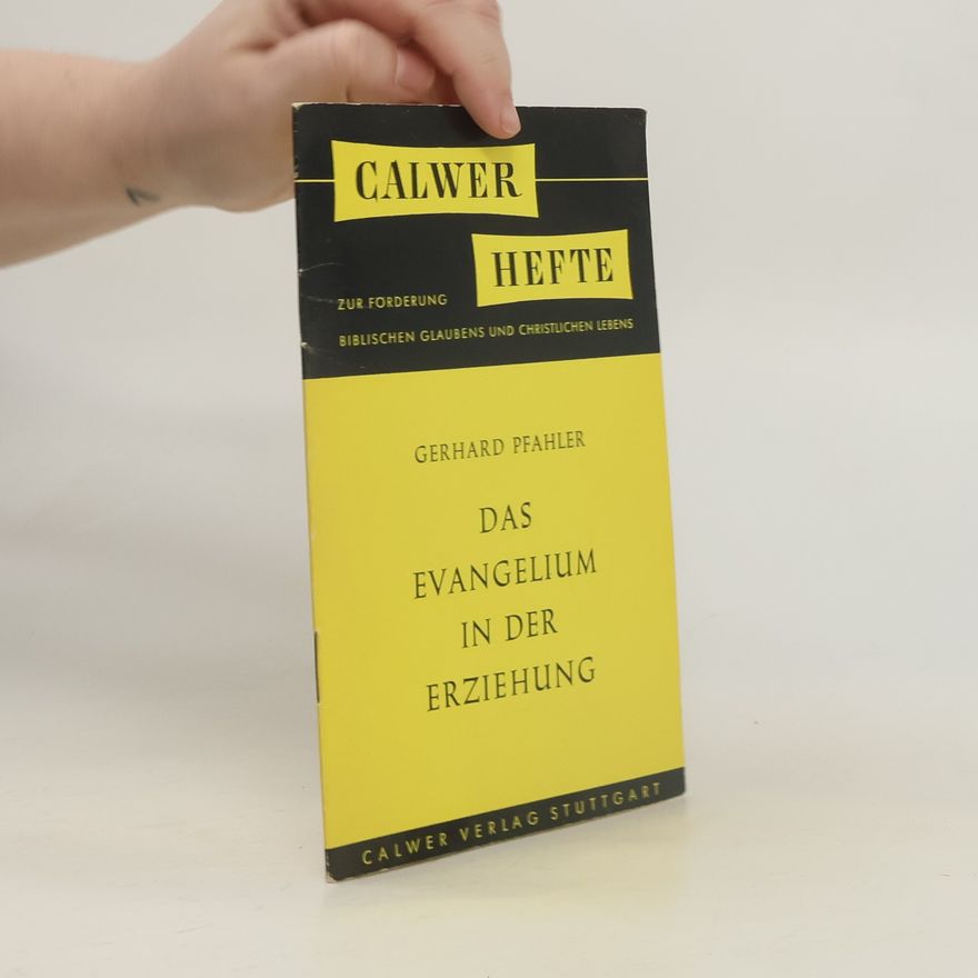 Gerhard Pfahler Das Evangelium in der Erziehung