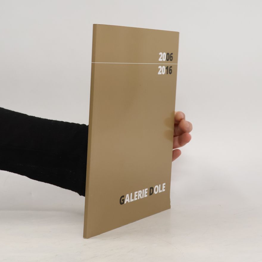 Kolektiv autorů Galerie Dole 2006-2016