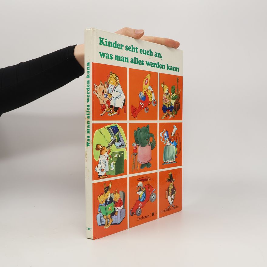 Autorenkollektiv Kinder seht euch an, was man alles werden kann
