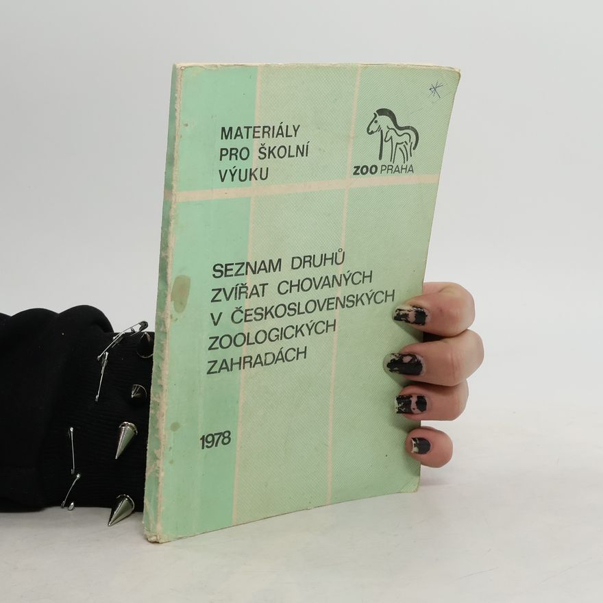 Various authors Seznam druhů zvířat chovaných v československých zoologických zahradách