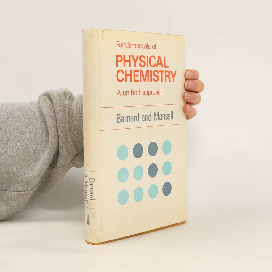 Alan Keith Barnard Fundamentals of Physical Chemistry A Unified approach
