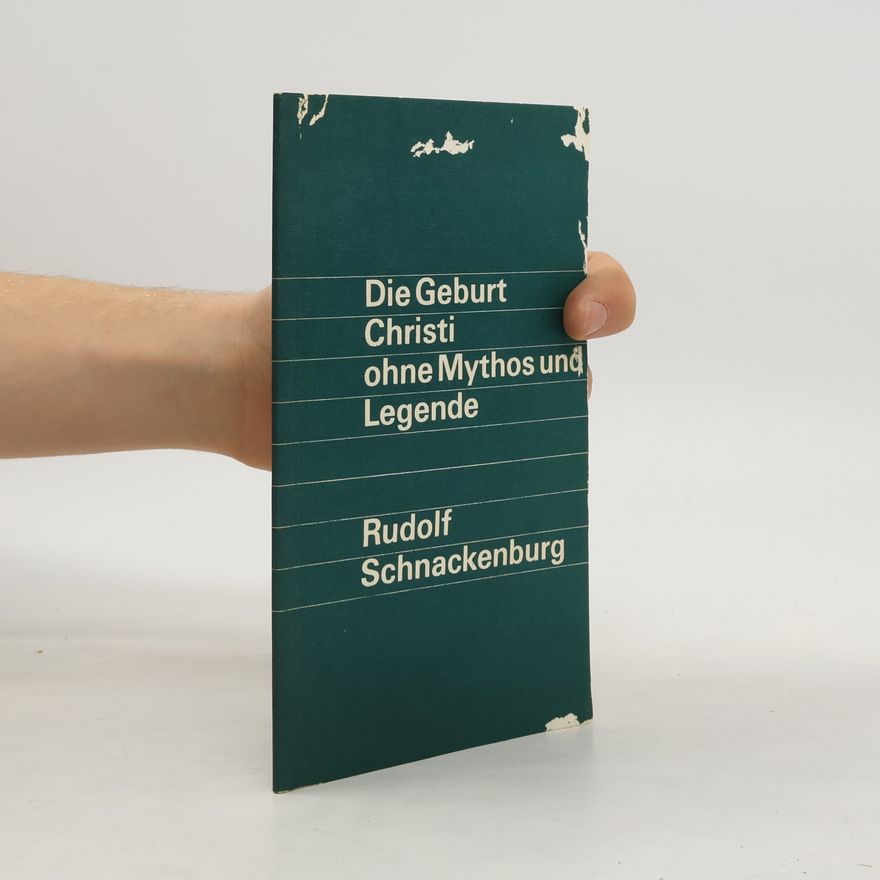 Rudolf Schnackenburg Die Geburt Christi ohne Mythos und Legende