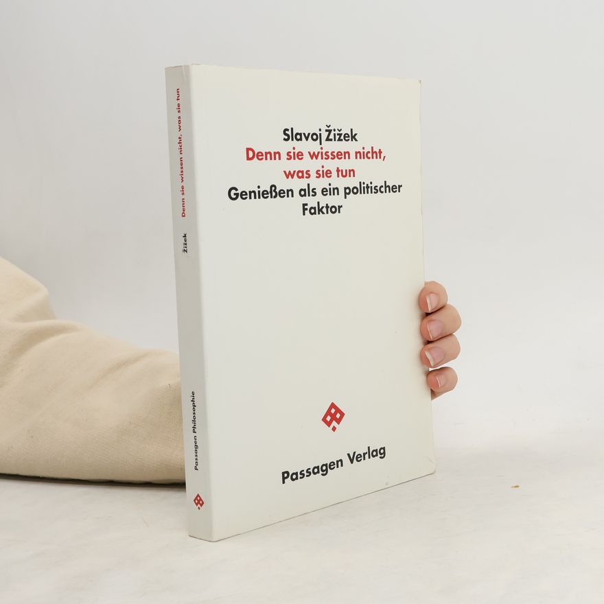 Slavoj Žižek Denn sie wissen nicht, was sie tun