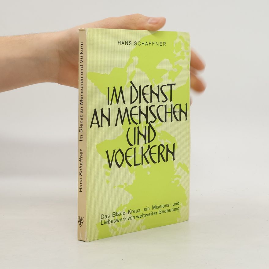 Hans Schaffner Im dienst an Menschen und Voelkern