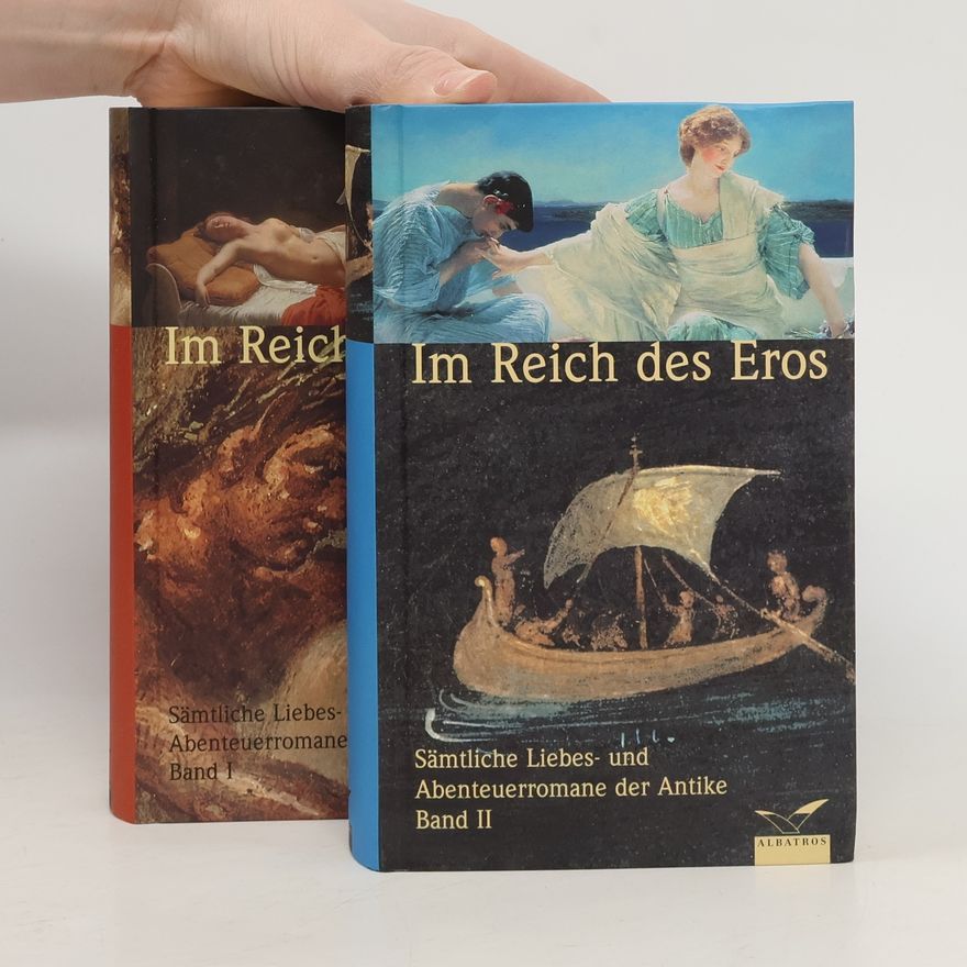 Bernhard Kytzler Im Reich des Eros, 2 Bde.. Sämtliche Liebes- und Abenteuerromane der Antike